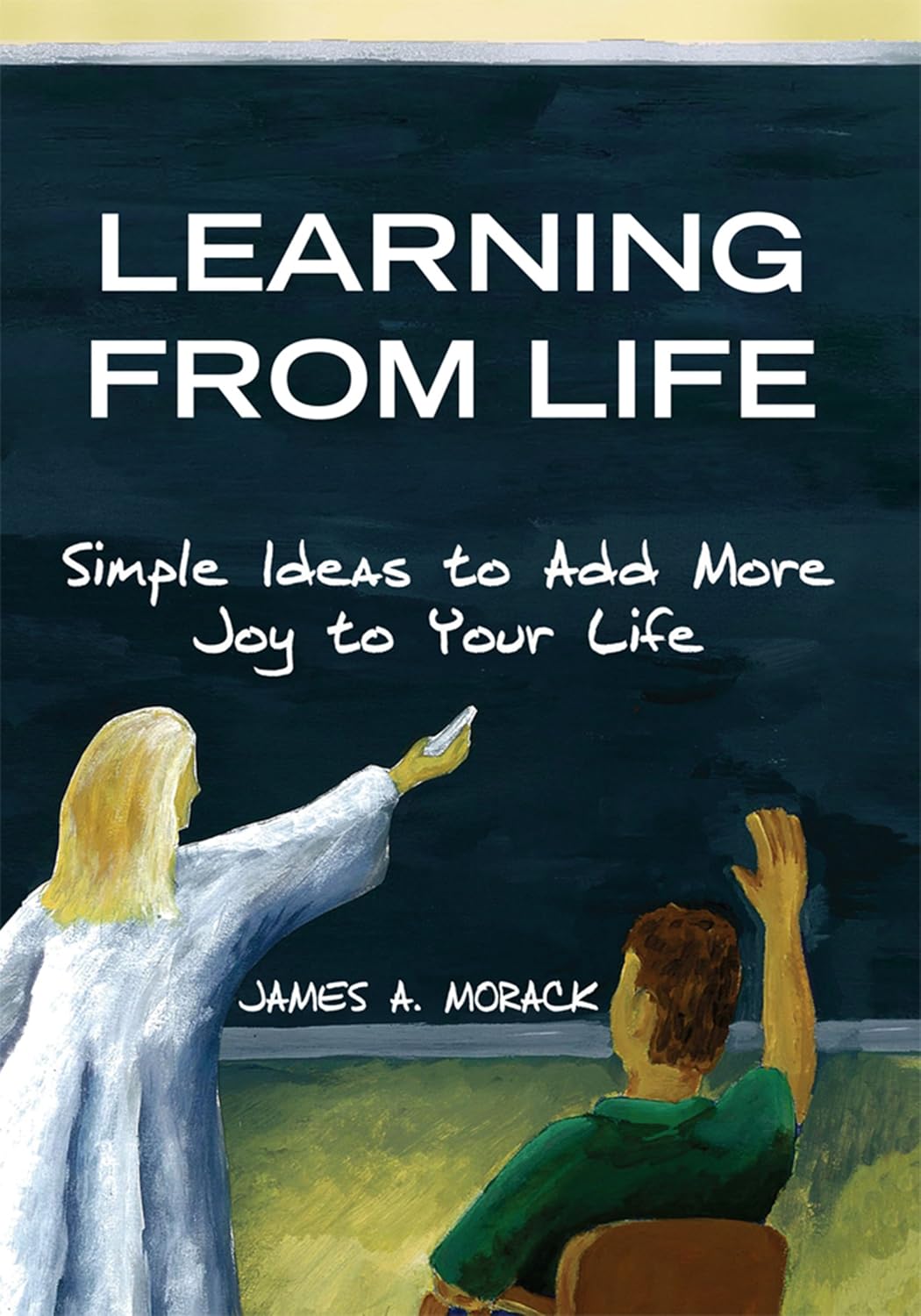 Learning from Life: Simple Ideas to Add More Joy to Your Life - Image 2